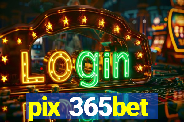 pix 365bet